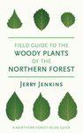 Field Guide to the Woody Plants of the Northern Forest