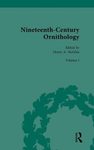 Nineteenth-Century Ornithology, Volume 1: Ornithology at Home