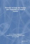 Diversity of Fungi and Fungus-Like Organisms in Tropical Forests