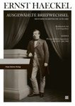 Ernst Haeckel: Ausgewählte Briefwechsel, Band 8: Wissenschaftskorrespondenz, Briefwechsel mit Carl Gegenbaur, Mai 1858–Juli 1900 [Selected Correspondence, Volume 8: Scientific Correspondence, Correspondence with Carl Gegenbaur, May 1858–July 1900]