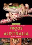 A Naturalist’s Guide to the Frogs of Australia