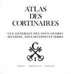 Atlas des Cortinaires: Cle Generale des Sous-Genres Sections, Sous Sections et Series [Atlas of Cortinarius: General Key of Subgenera Sections, Sub Sections and Series]