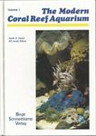 The Modern Coral Reef Aquarium, Volume 1