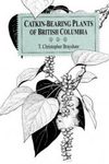 Catkin-Bearing Plants of British Columbia