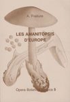Opera Botanica Belgica, Volume 5: Amanitopsis d'Europe (Genre Amanita, Agaricales, Fungi): Synthèse Critique de la Littérature [Amanitopsis of Europe (Genus Amanita, Agaricales, Fungi): Critical Synthesis of the Literature]