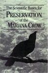 The Scientific Bases for Preservation of the Mariana Crow