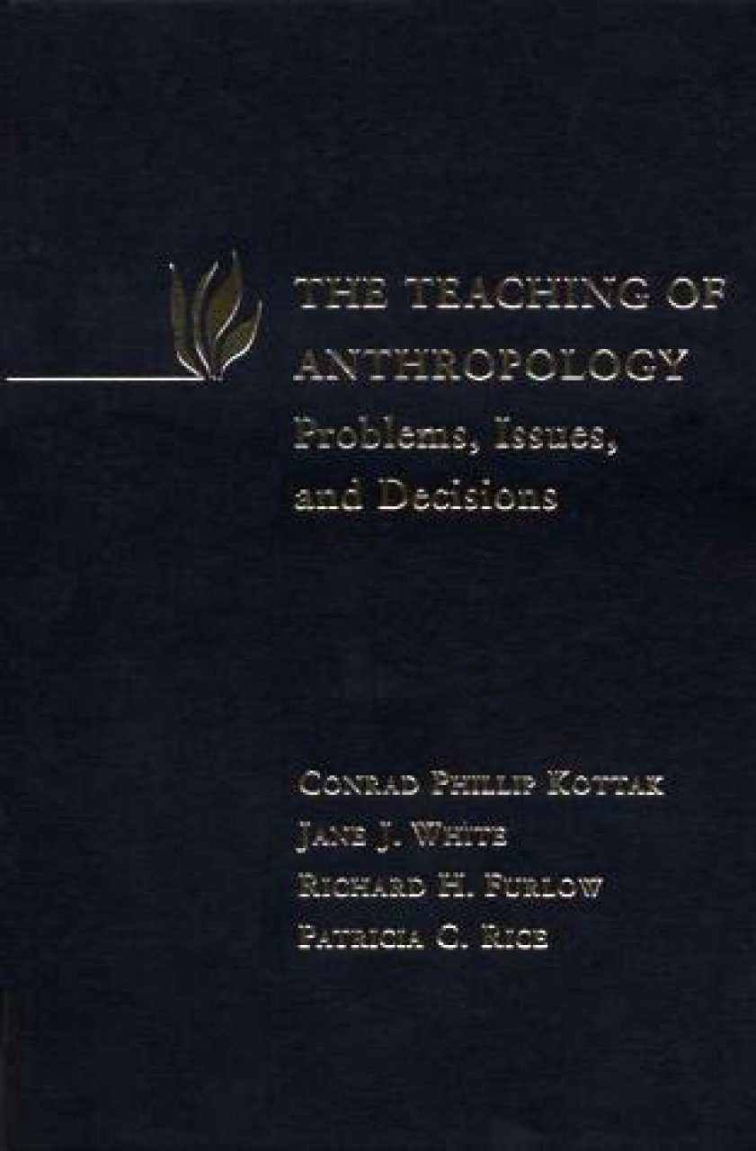 The Teaching Of Anthropology Problems Issues And Decisions Nhbs The Teaching Of Anthropology Problems Issues And Decisions Nhbs