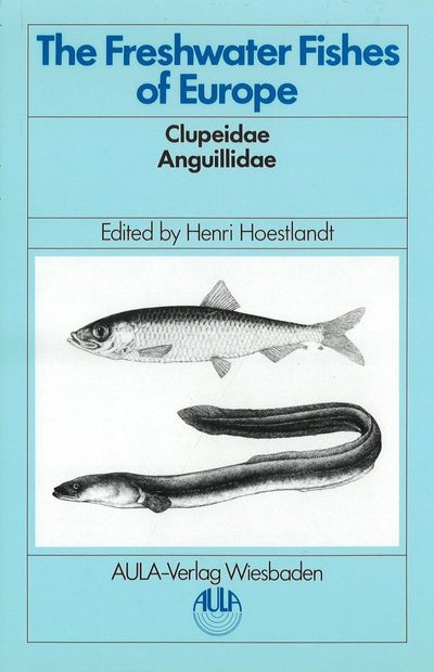 The Freshwater Fishes of Europe, Volume 2: Clupeidae, Angullidae