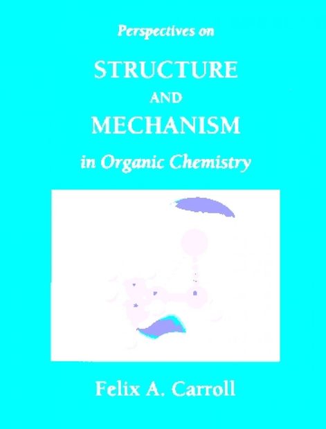 Perspectives on Structure and Mechanism in Organic Chemistry