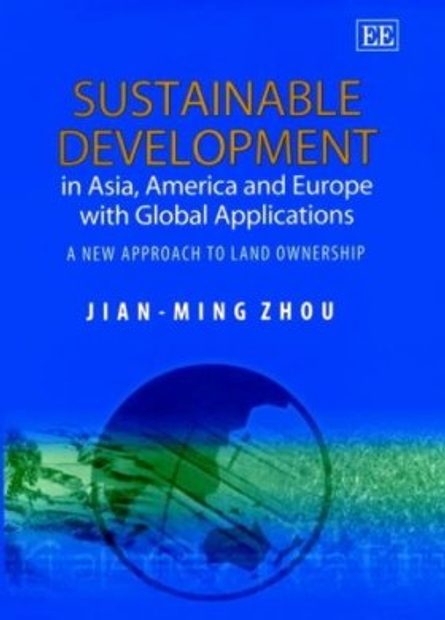 Sustainable Development in Asia, America and Europe with Global Applications