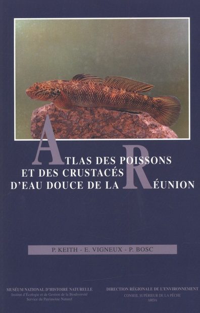 Atlas des Poissons et des Crustacés d'Eau Douce de la Réunion [Atlas of Fish and Freshwater Crustaceans of Réunion]