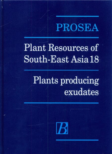 PROSEA, Volume 18: Plants Producing Exudates
