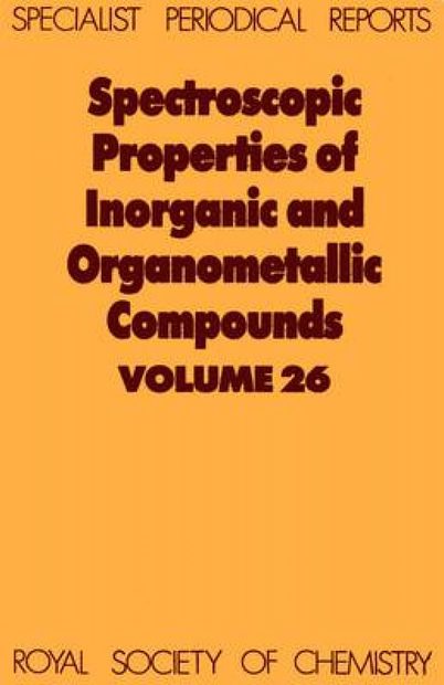 Spectroscopic Properties of Inorganic and Organometallic Compounds: Volume 26
