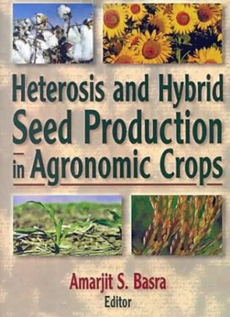 Heterosis and Hybrid Seed Production in Agronomic Crops