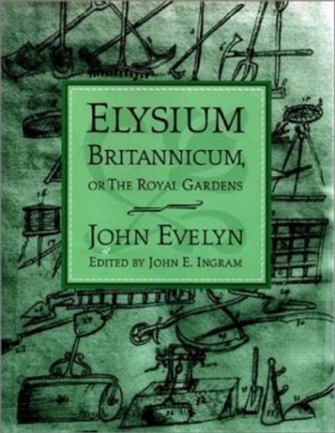 Elysium Britannicum, or The Royal Gardens