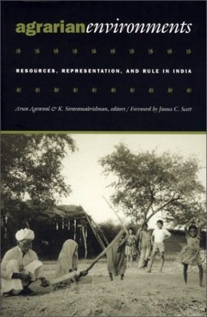 Agrarian Environments:Resources, Representations, and Rule in India