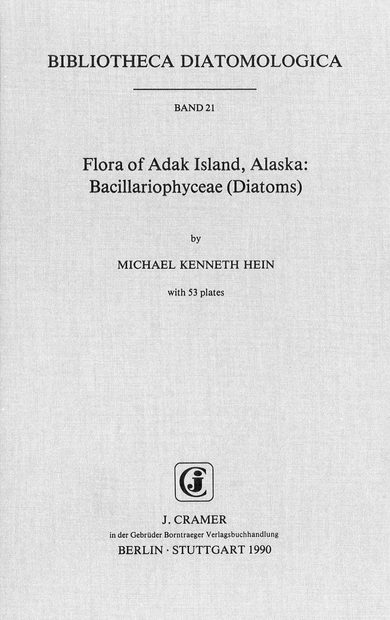 Bibliotheca Diatomologica, Volume 21: Flora of Adak Island, Alaska: Bacillariophyceae (Diatoms)