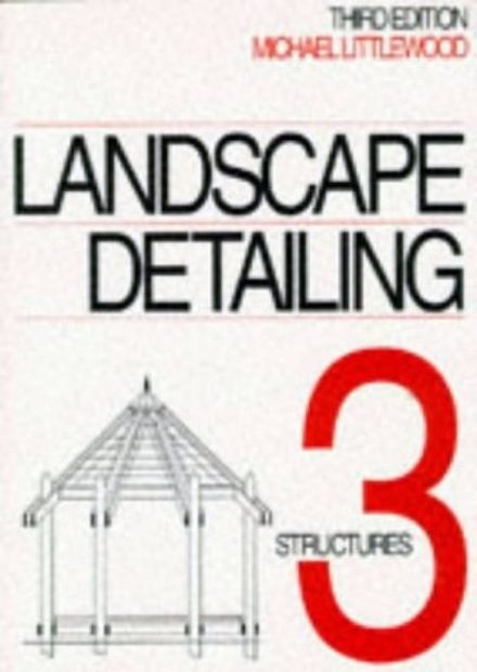 Landscape Detailing, Volume 3: Structures