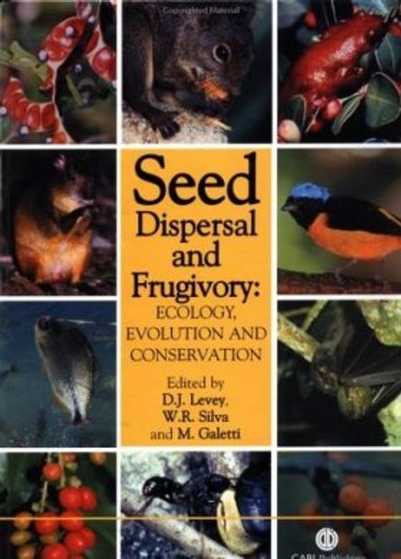 Seed Dispersal and Frugivory: Ecology, Evolution and Conservation