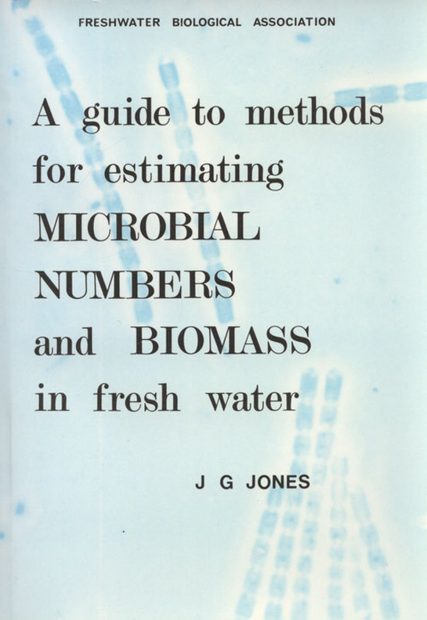 A Guide to Methods for Estimating Microbial Numbers and Biomass in Fresh Water