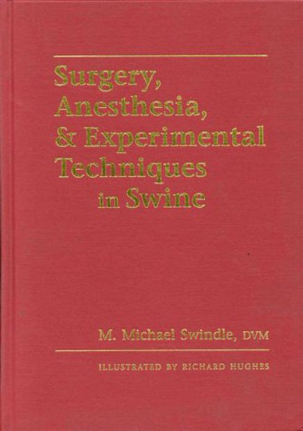 Surgery, Anesthesia and Experimental Techniques in Swine