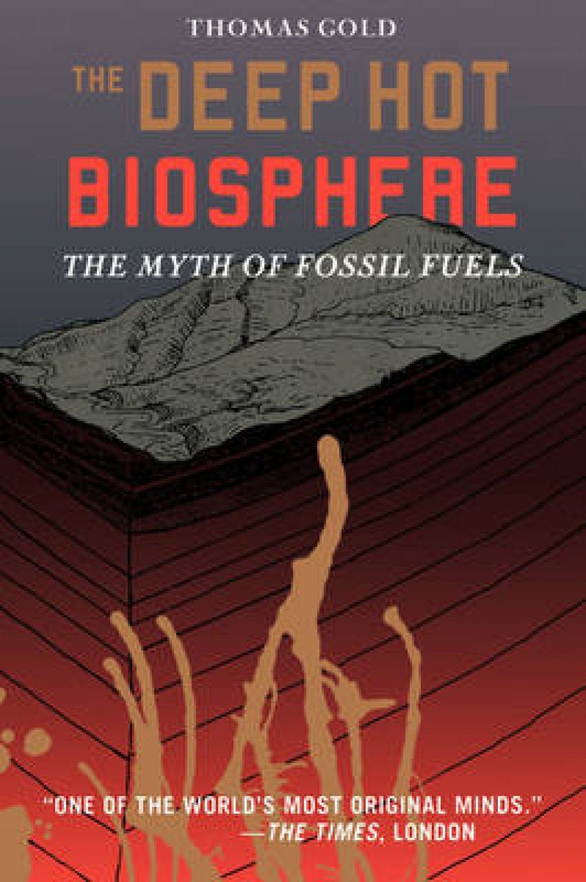 The Deep Hot Biosphere The Myth of Fossil Fuels NHBS Academic