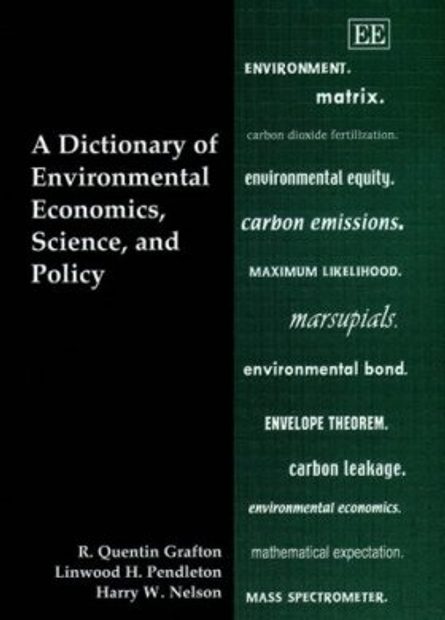 A Dictionary of Environmental Economics, Science and Policy