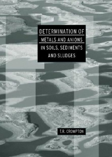 Determination of Metals and Anions in Soils, Sediments and Sludges