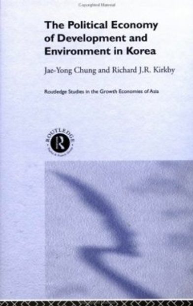 The Political Economy of Development and Environment in Korea