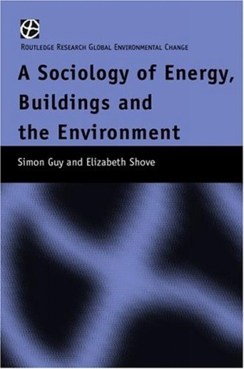 A Sociology Of Energy Buildings And The Environment