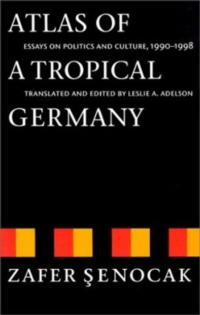 Atlas of a Tropical Germany: Essays on Politics & Culture, 1990-1998