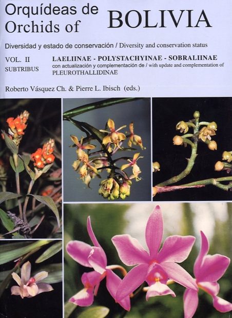 Orchids of Bolivia / Orquideas de Bolivia, Volume 2: Subtribus Sobraliinae - Laeliinae - Polystachinae