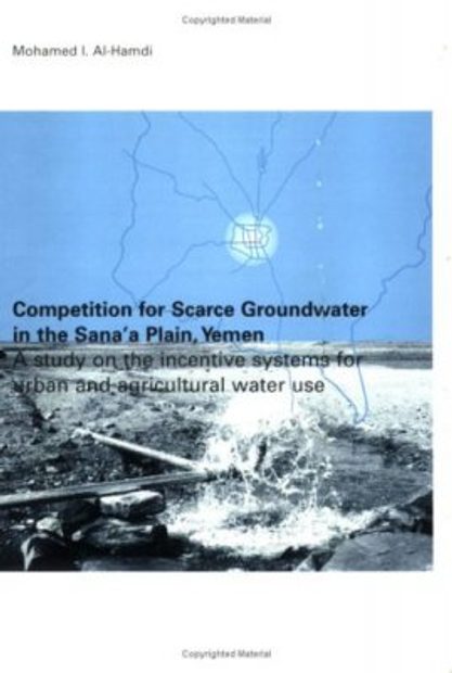 Competition for Scarce Groundwater in the Sana'a Plain, Yemen