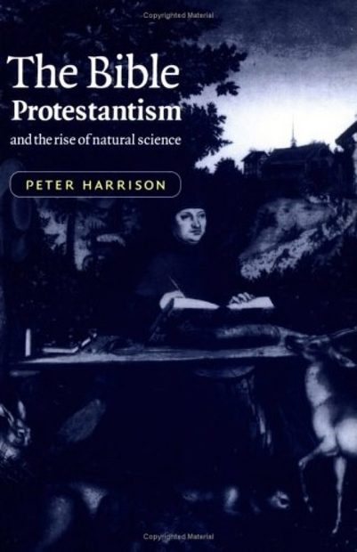 The Bible, Protestantism, and the Rise of Natural Science