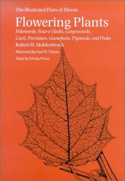The Illustrated Flora of Illinois, Flowering Plants: Pokeweeds, Four-o'clocks Carpetweeds, Cacti, Purslanes, Goosefoots, Pigweeds, and Pinks