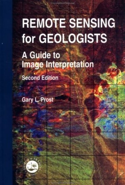 Remote Sensing for Geologists: A Guide to Image Interpretation