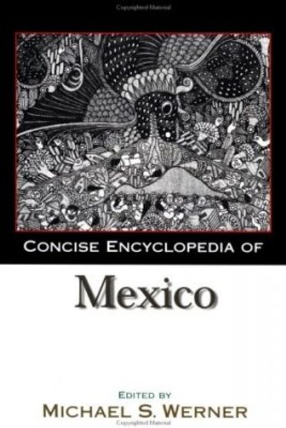 Concise Encyclopedia of Mexico
