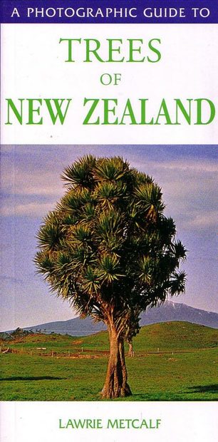A Photographic Guide to the Trees of New Zealand