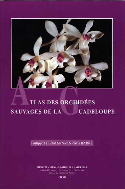 Atlas des Orchidées Sauvages de la Guadeloupe [Atlas of Wild Orchids of Guadeloupe]