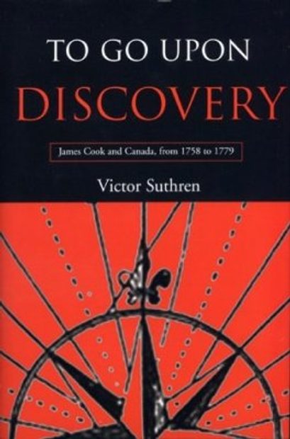 To Go Upon Discovery: James Cook and Canada, from 1758 to 1779