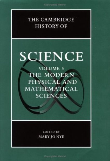 The Cambridge History of Science, Volume 5: The Modern Physical and ...