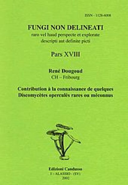 Fungi non Delineati 18: Contribution à la Connaissance de Quelques Discomycètes Operculés Rares ou Méconnus [Contribution to the Knowledge of some Rare or Poorly Known Operculate Dyscomycetes]