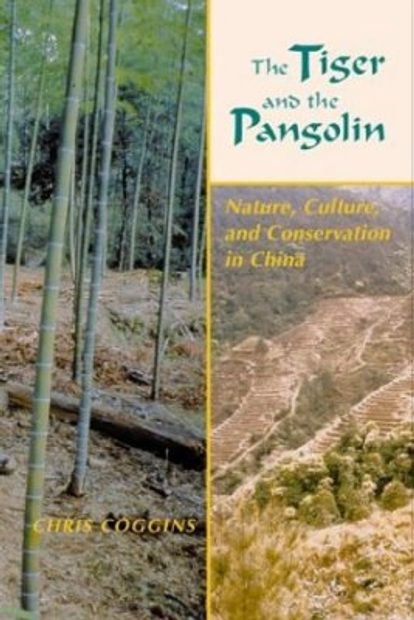The Tiger and the Pangolin: Nature, Culture, and Conservation in China