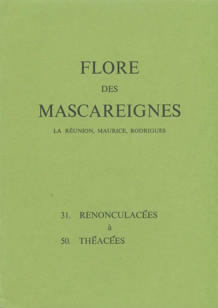 Flore des Mascareignes, Volume 31-50: Renonculacées à Théacées