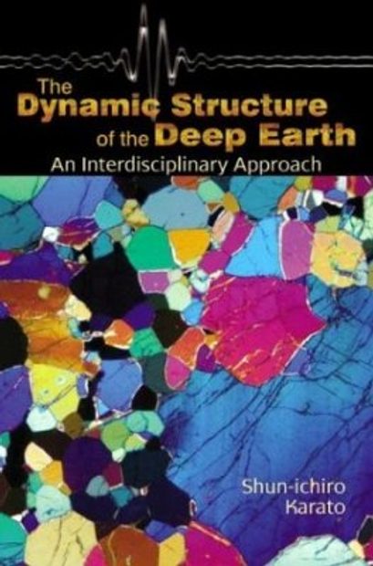 The Dynamic Structure of the Deep Earth