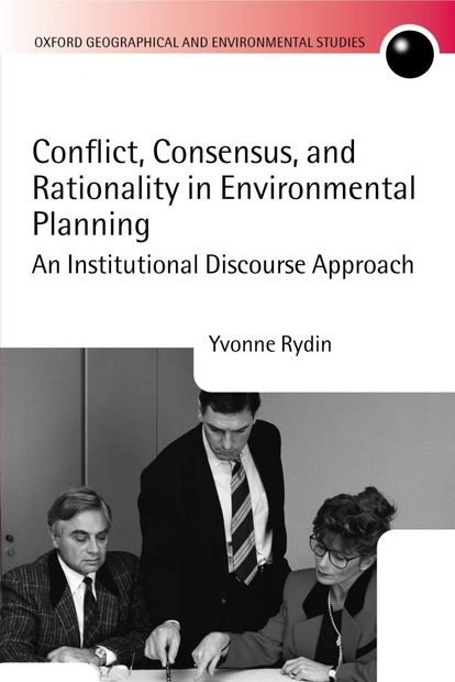 Conflict, Consensus, and Rationality in Environmental Planning