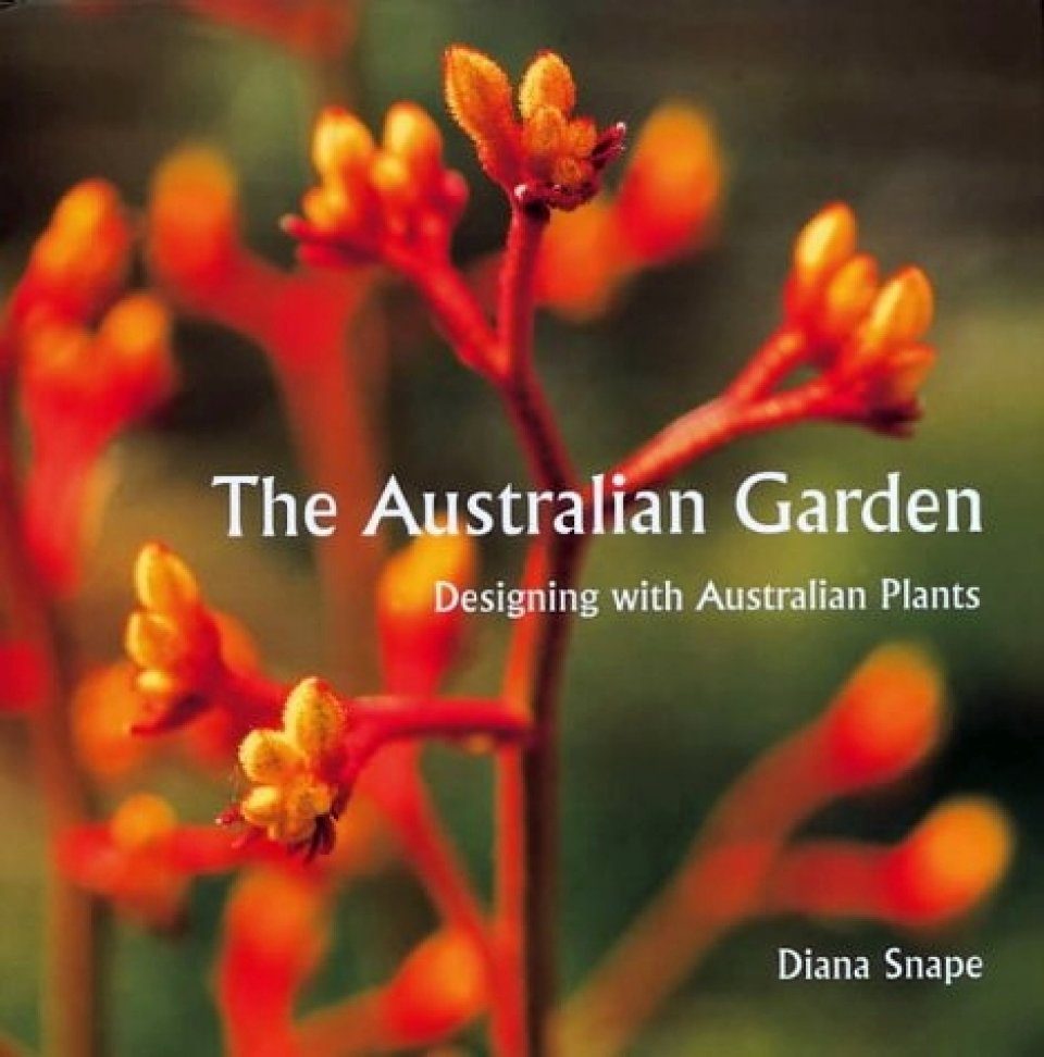 The Australian Garden Designing with Australian Plants NHBS Academic & Professional Books