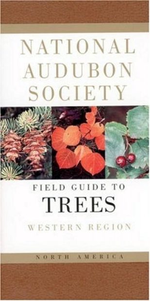 National Audubon Society Field Guide to North American Trees: Western Region