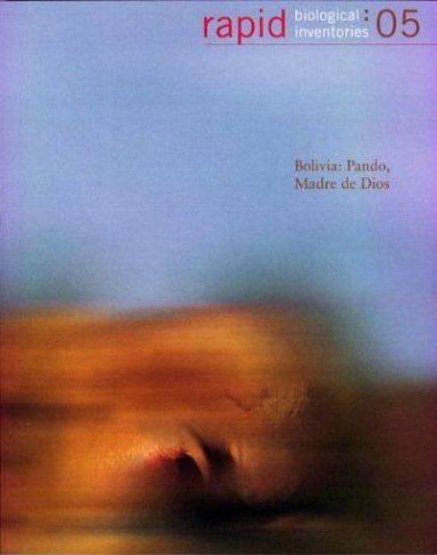 Rapid Biological Inventories, Volume 5: Bolivia: Pando, Madre de Dios [English / Spanish]