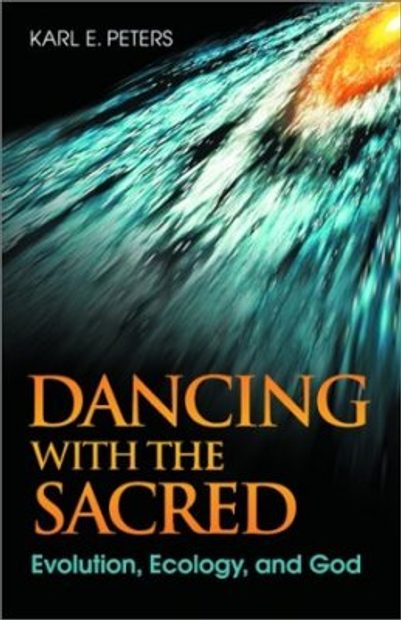 Dancing with the Sacred: Evolution, Ecology and God